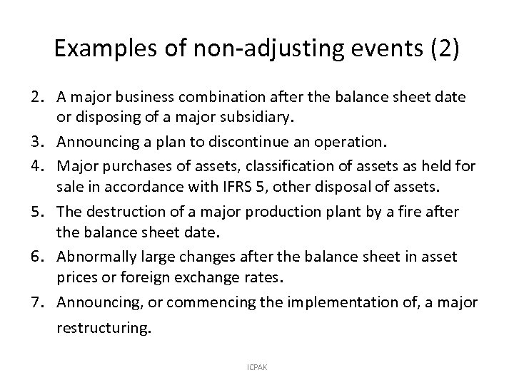 Examples of non-adjusting events (2) 2. A major business combination after the balance sheet