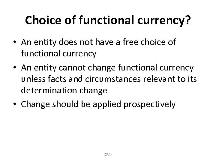 Choice of functional currency? • An entity does not have a free choice of