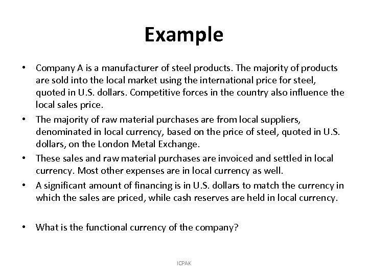 Example • Company A is a manufacturer of steel products. The majority of products