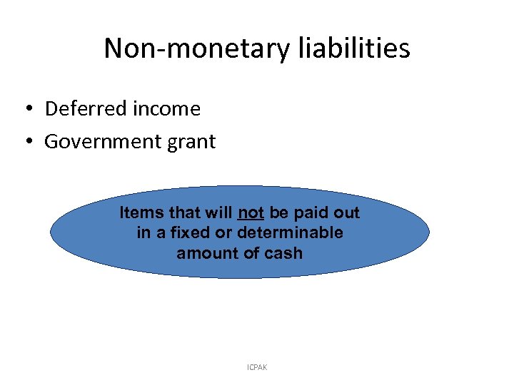 Non-monetary liabilities • Deferred income • Government grant Items that will not be paid