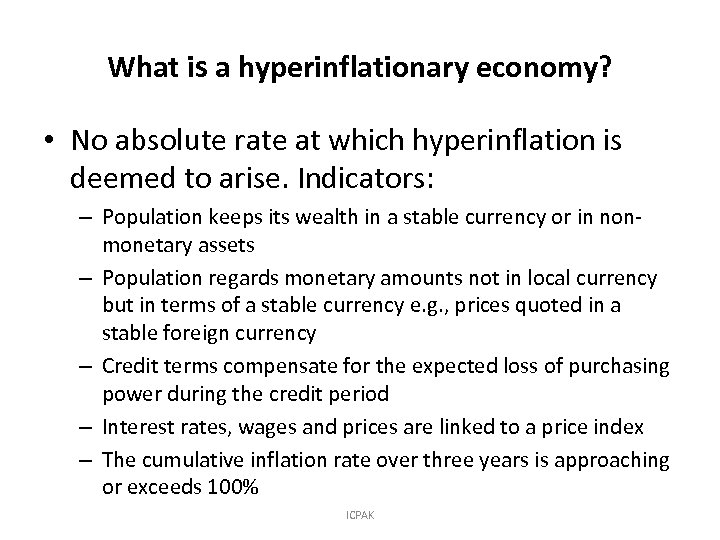 What is a hyperinflationary economy? • No absolute rate at which hyperinflation is deemed