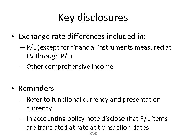 Key disclosures • Exchange rate differences included in: – P/L (except for financial instruments