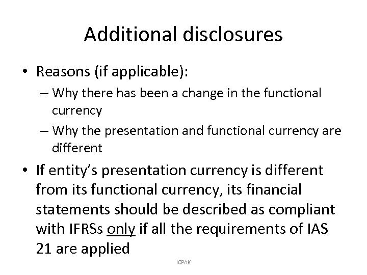 Additional disclosures • Reasons (if applicable): – Why there has been a change in