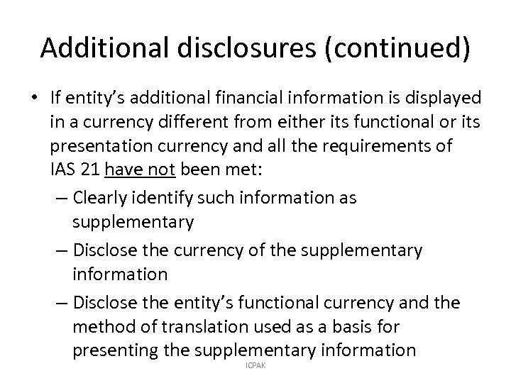 Additional disclosures (continued) • If entity’s additional financial information is displayed in a currency