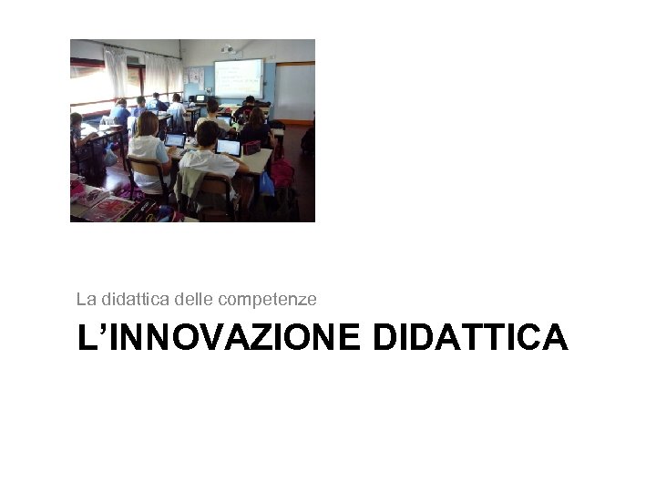 La didattica delle competenze L’INNOVAZIONE DIDATTICA 