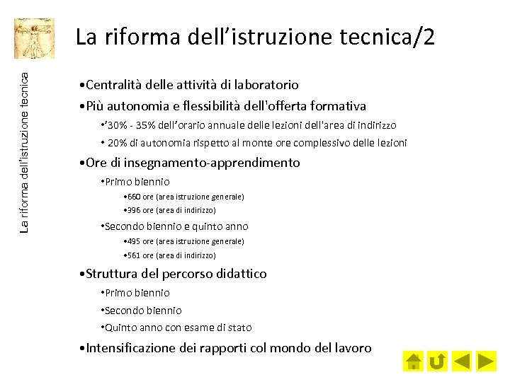 La riforma dell’istruzione tecnica/2 • Centralità delle attività di laboratorio • Più autonomia e