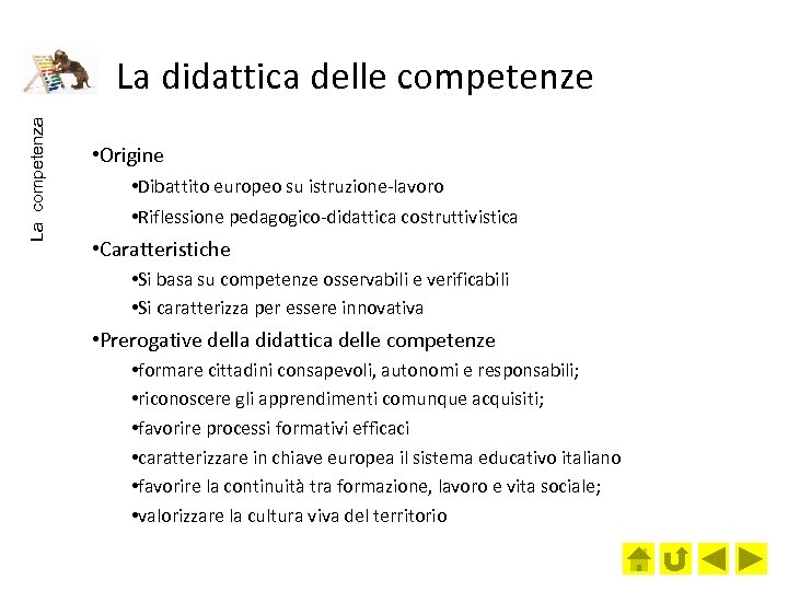 La competenza La didattica delle competenze • Origine • Dibattito europeo su istruzione-lavoro •
