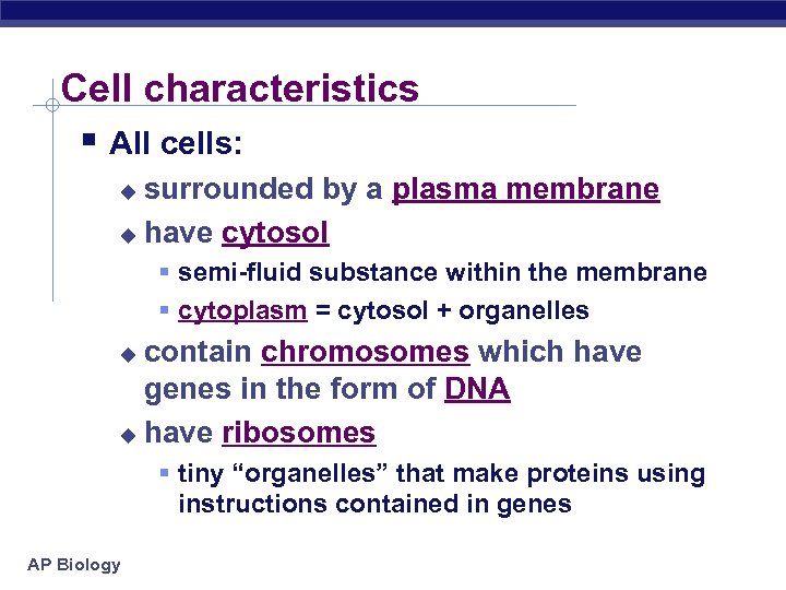 Cell characteristics § All cells: surrounded by a plasma membrane u have cytosol u