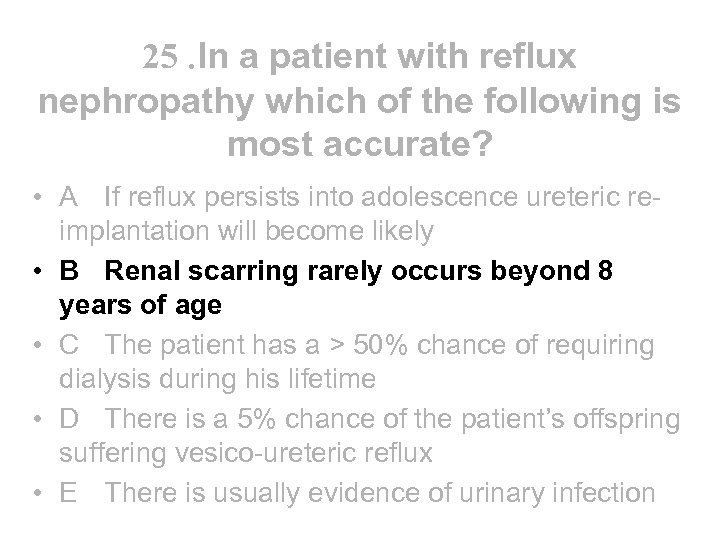 25. In a patient with reflux nephropathy which of the following is most accurate?