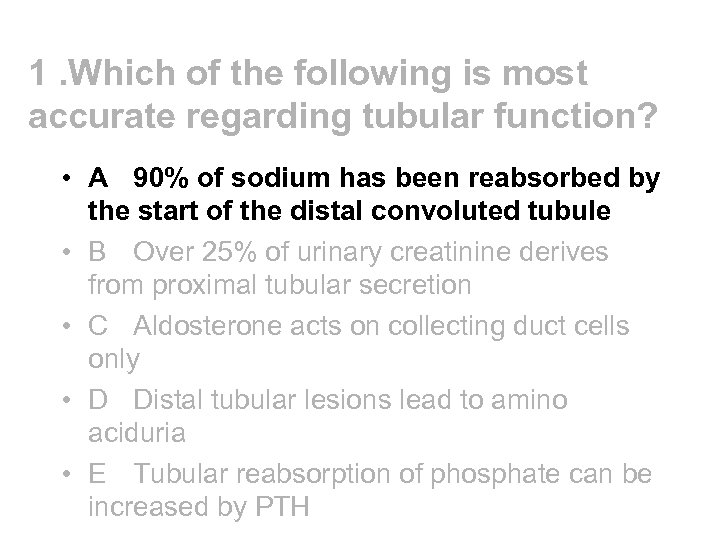 1. Which of the following is most accurate regarding tubular function? • A 90%