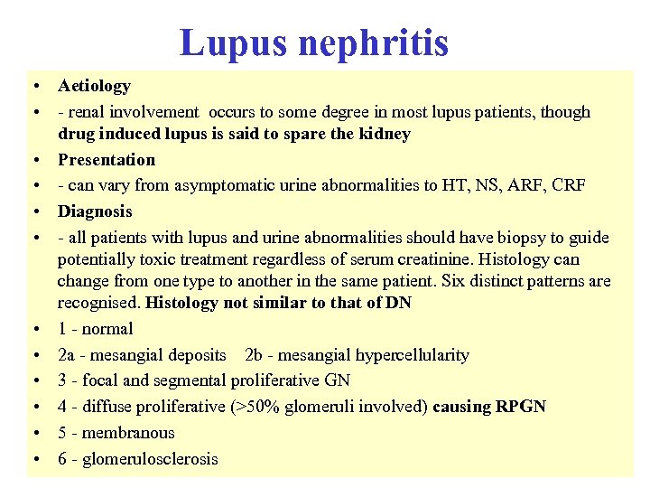 Lupus nephritis • Aetiology • - renal involvement occurs to some degree in most