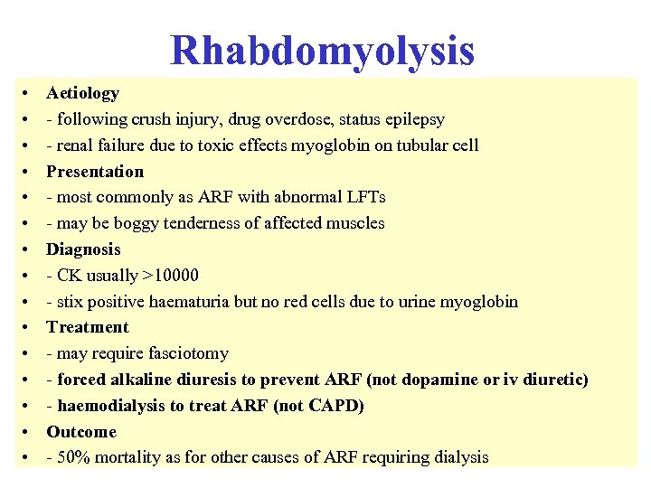 Rhabdomyolysis • • • • Aetiology - following crush injury, drug overdose, status epilepsy