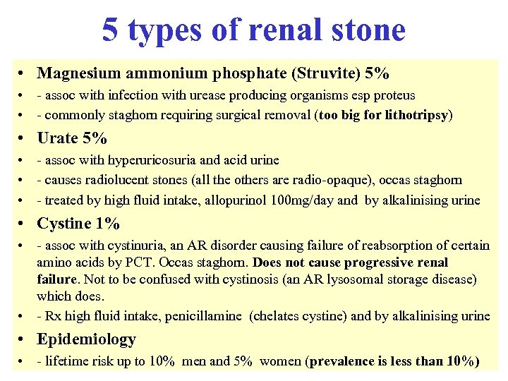 5 types of renal stone • Magnesium ammonium phosphate (Struvite) 5% • - assoc