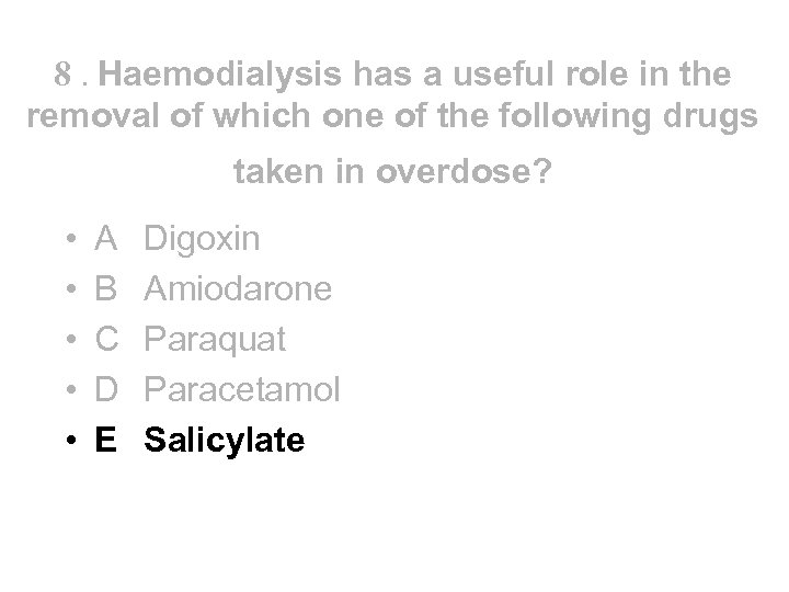 8. Haemodialysis has a useful role in the removal of which one of the