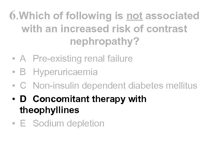 6. Which of following is not associated with an increased risk of contrast nephropathy?