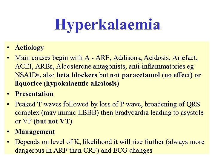 Hyperkalaemia • Aetiology • Main causes begin with A - ARF, Addisons, Acidosis, Artefact,