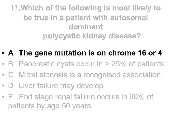 13. Which of the following is most likely to be true in a patient