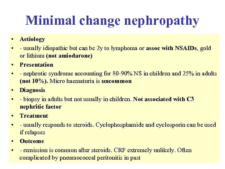 Minimal change nephropathy • Aetiology • - usually idiopathic but can be 2 y