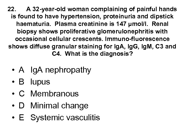 22. A 32 -year-old woman complaining of painful hands is found to have hypertension,