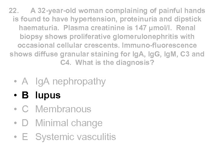 22. A 32 -year-old woman complaining of painful hands is found to have hypertension,