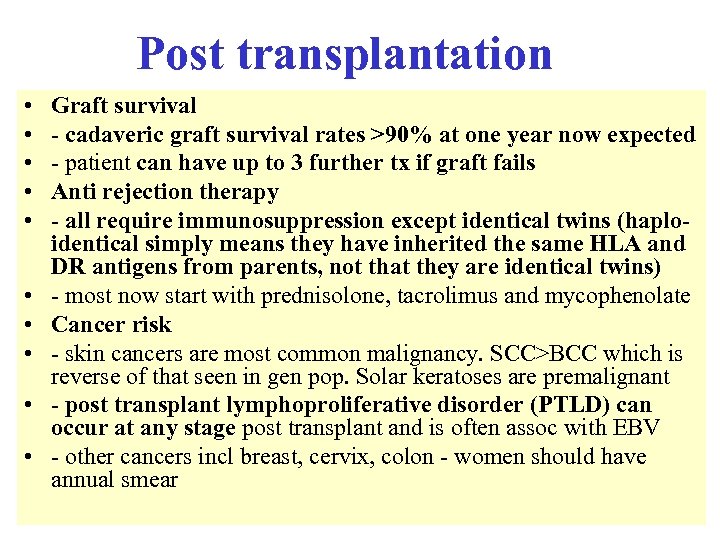 Post transplantation • • • Graft survival - cadaveric graft survival rates >90% at