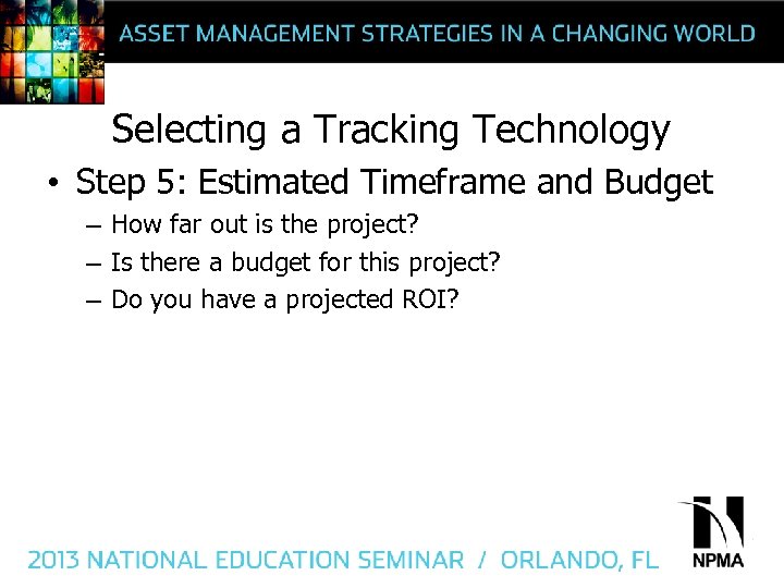 Selecting a Tracking Technology • Step 5: Estimated Timeframe and Budget – How far