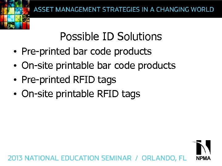 Possible ID Solutions • • Pre-printed bar code products On-site printable bar code products