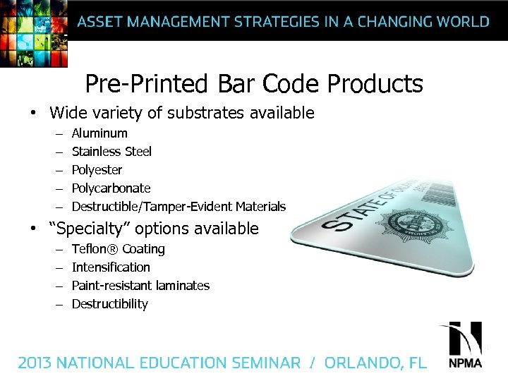 Pre-Printed Bar Code Products • Wide variety of substrates available – – – Aluminum