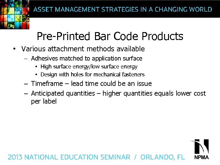 Pre-Printed Bar Code Products • Various attachment methods available – Adhesives matched to application