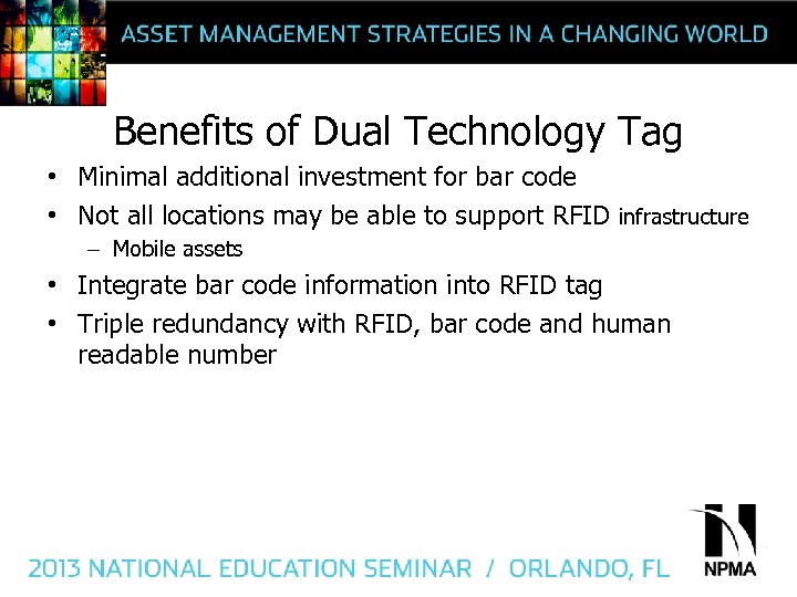 Benefits of Dual Technology Tag • Minimal additional investment for bar code • Not