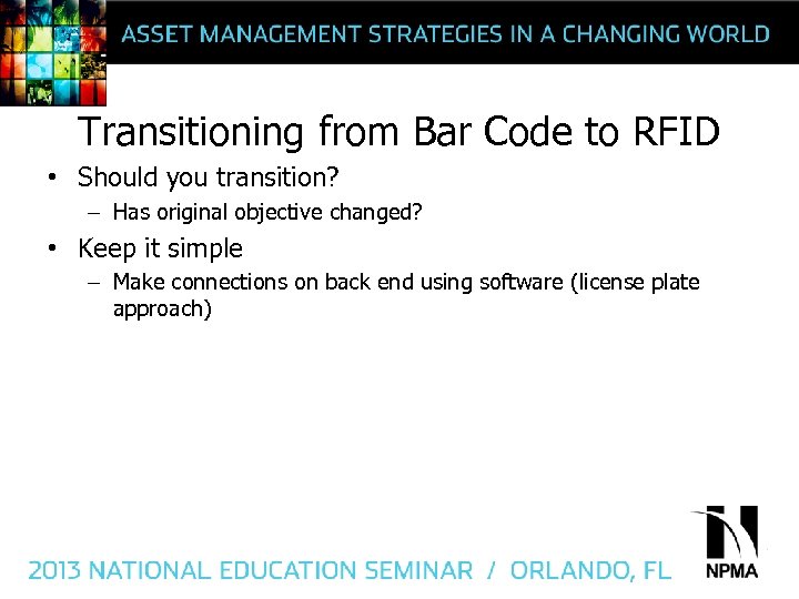 Transitioning from Bar Code to RFID • Should you transition? – Has original objective