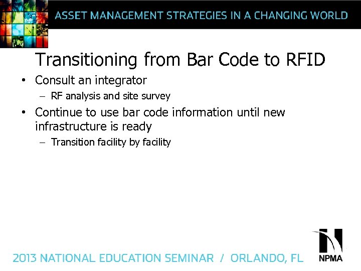 Transitioning from Bar Code to RFID • Consult an integrator – RF analysis and