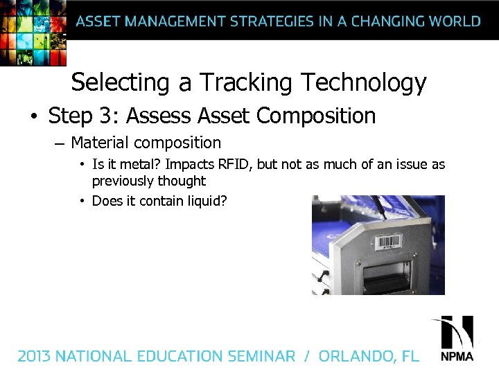 Selecting a Tracking Technology • Step 3: Assess Asset Composition – Material composition •