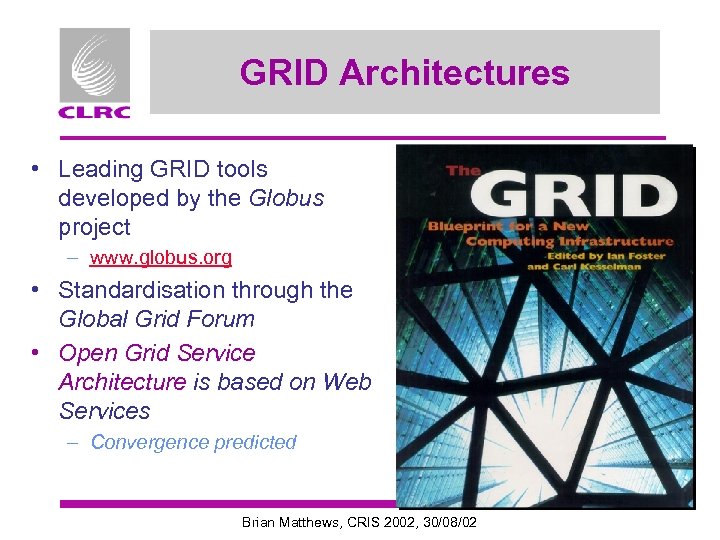 GRID Architectures • Leading GRID tools developed by the Globus project – www. globus.