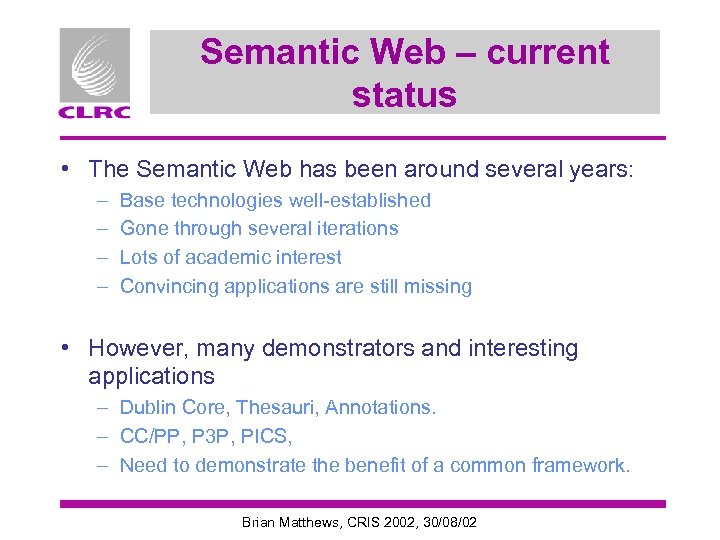 Semantic Web – current status • The Semantic Web has been around several years: