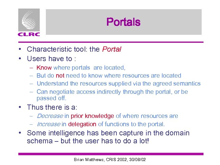 Portals • Characteristic tool: the Portal • Users have to : – – Know