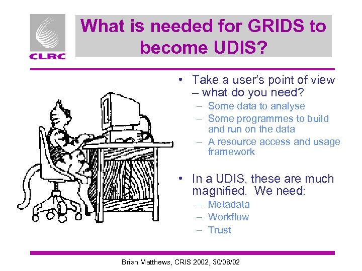 What is needed for GRIDS to become UDIS? • Take a user’s point of