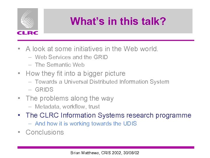 What’s in this talk? • A look at some initiatives in the Web world.