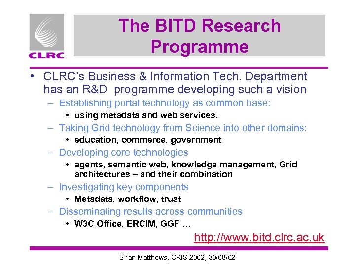 The BITD Research Programme • CLRC’s Business & Information Tech. Department has an R&D