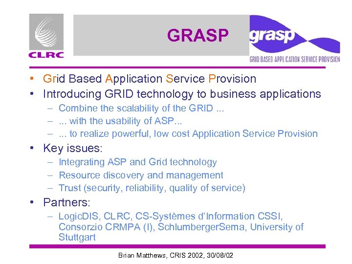 GRASP • Grid Based Application Service Provision • Introducing GRID technology to business applications