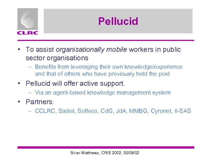 Pellucid • To assist organisationally mobile workers in public sector organisations – Benefits from