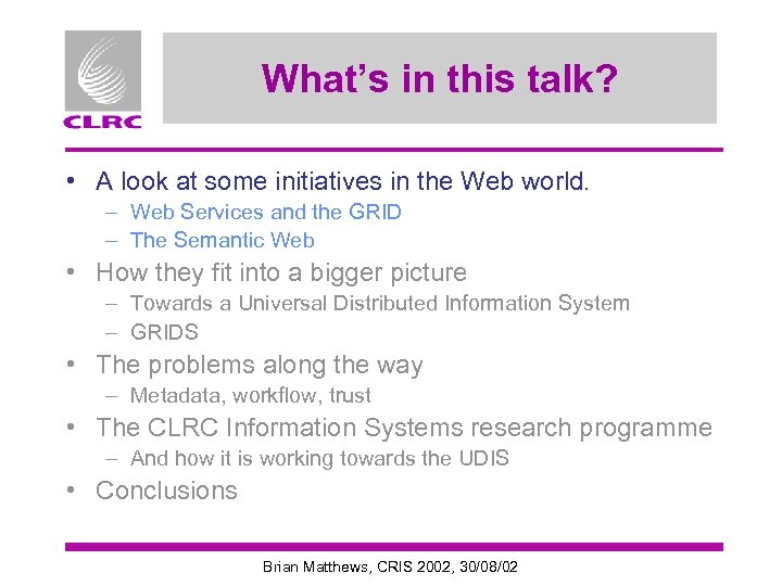 What’s in this talk? • A look at some initiatives in the Web world.