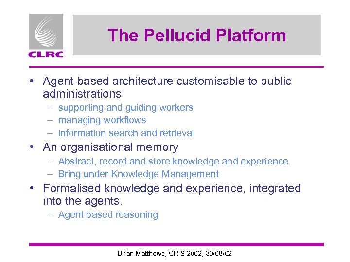 The Pellucid Platform • Agent-based architecture customisable to public administrations – supporting and guiding