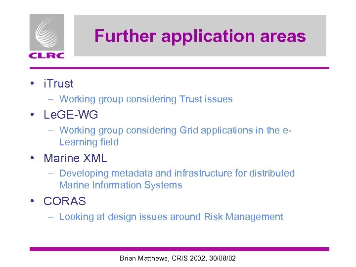 Further application areas • i. Trust – Working group considering Trust issues • Le.