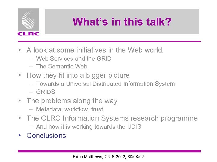 What’s in this talk? • A look at some initiatives in the Web world.