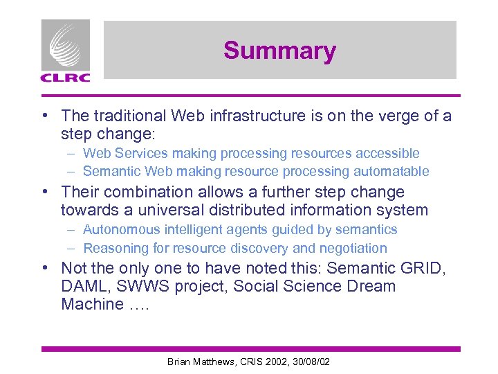 Summary • The traditional Web infrastructure is on the verge of a step change: