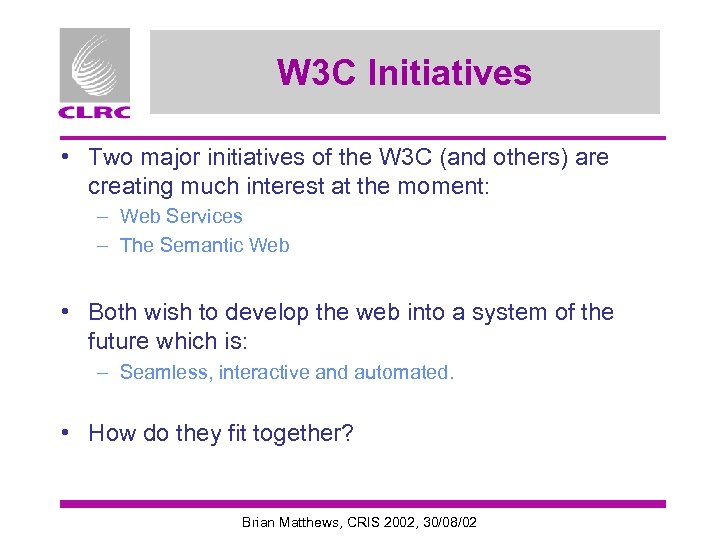 W 3 C Initiatives • Two major initiatives of the W 3 C (and