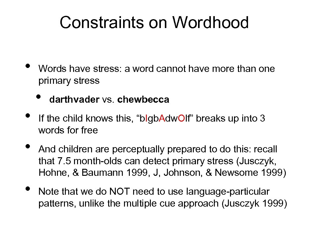 Constraints on Wordhood • Words have stress: a word cannot have more than one