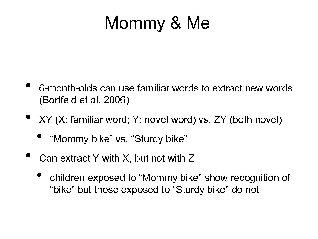 Mommy & Me • • 6 -month-olds can use familiar words to extract new