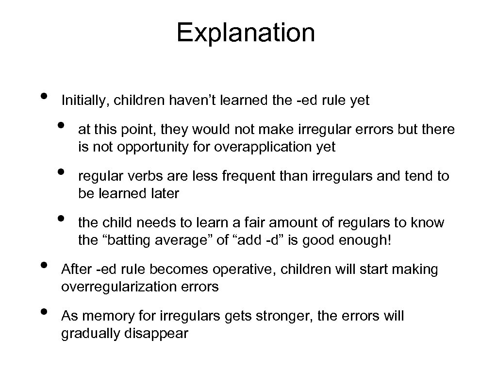 Explanation • Initially, children haven’t learned the -ed rule yet • • • at